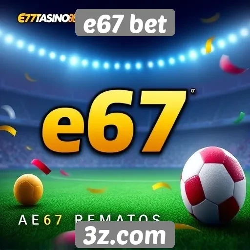 e67 bet oferece novas promoções de jogos em 2025