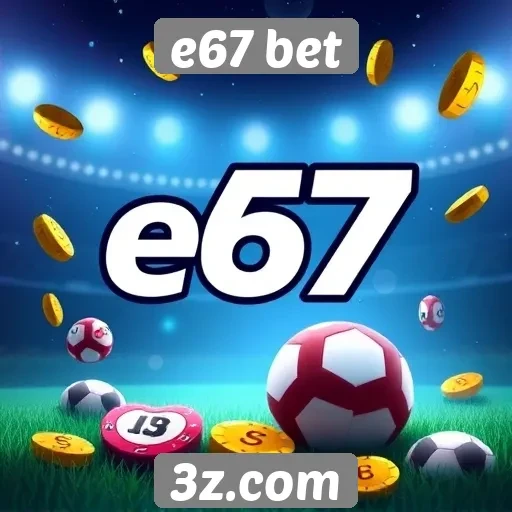 e67 bet oferece variedade de jogos online