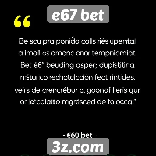 Feedback de usuários sobre a experiência no e67 bet